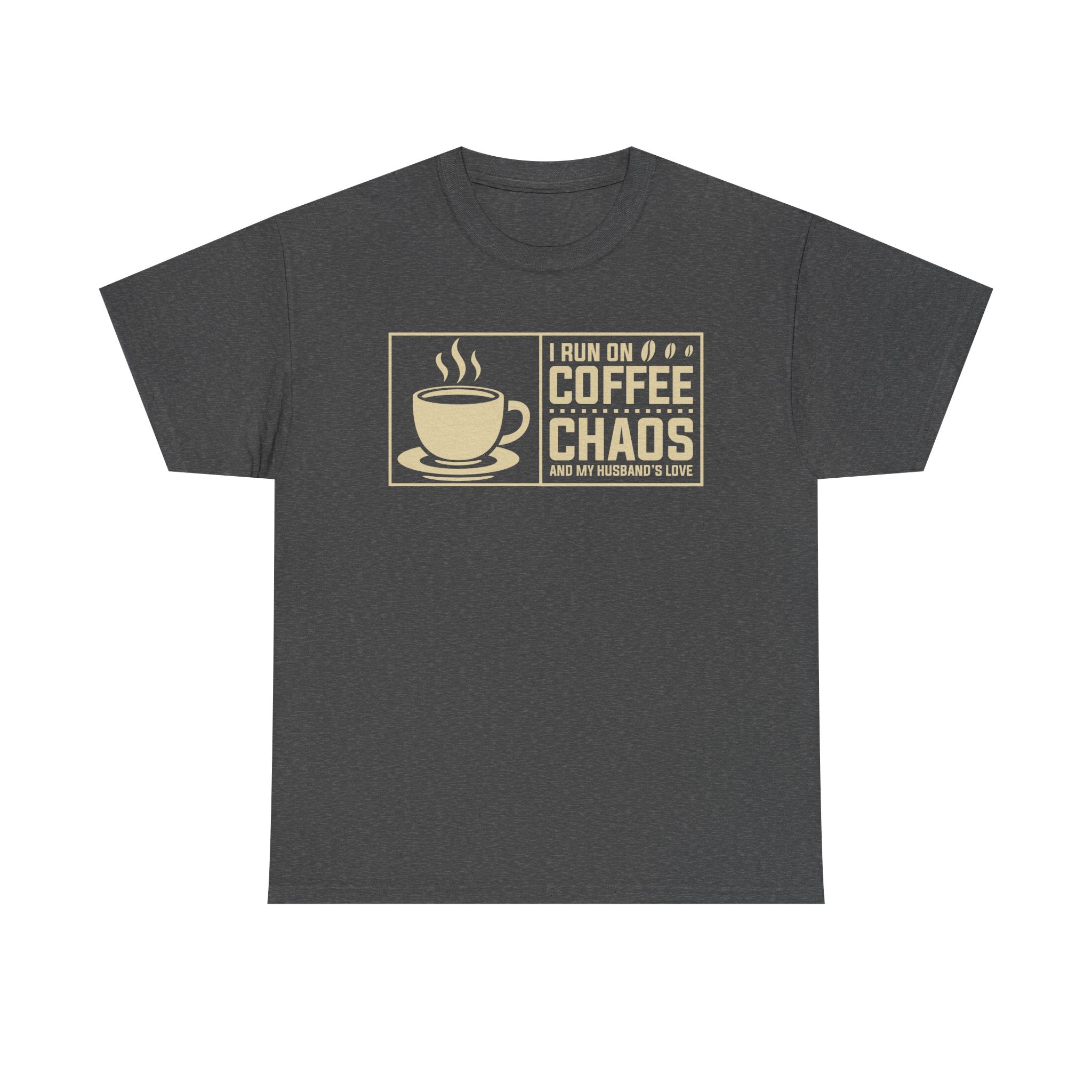Coffee Chaos T‑Shirt — I Run On Coffee, Chaos And My Husband's Love