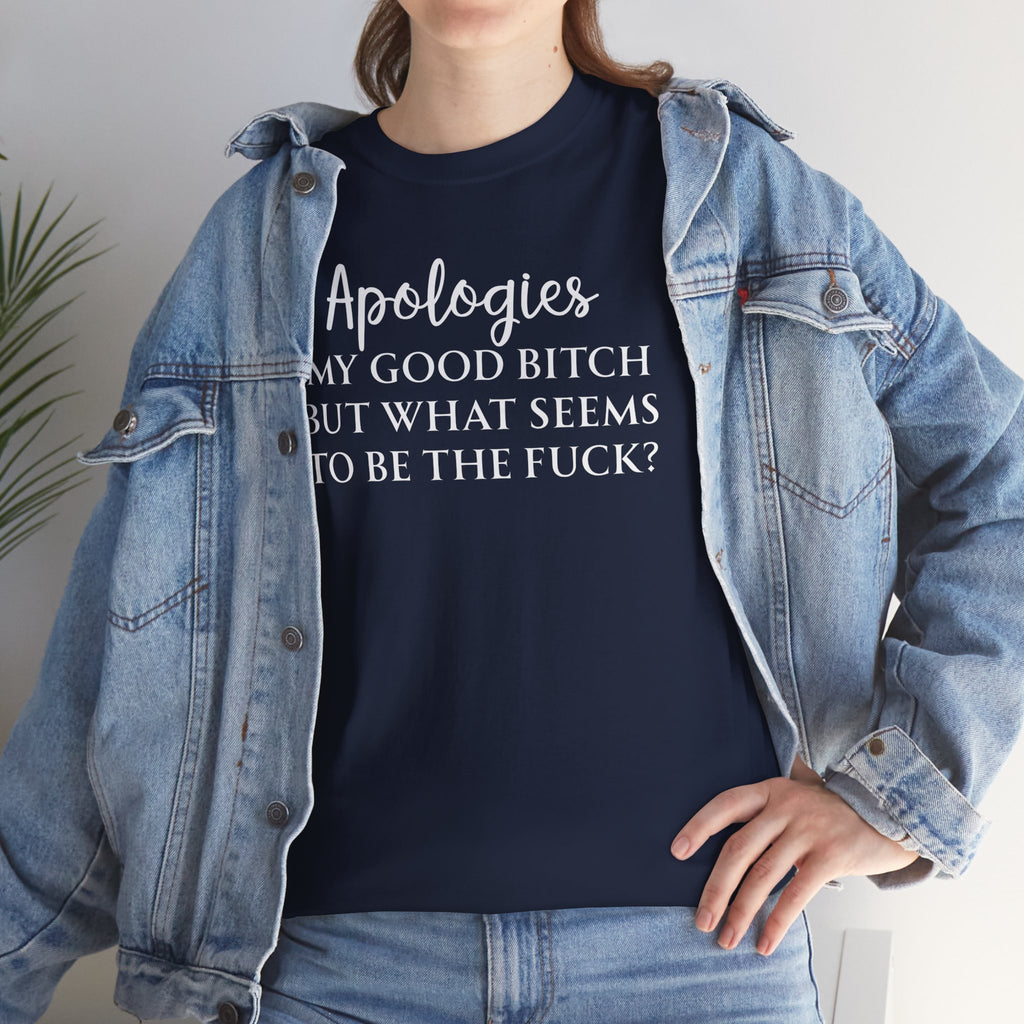 Apologies Sarcastic Quote T-shirt