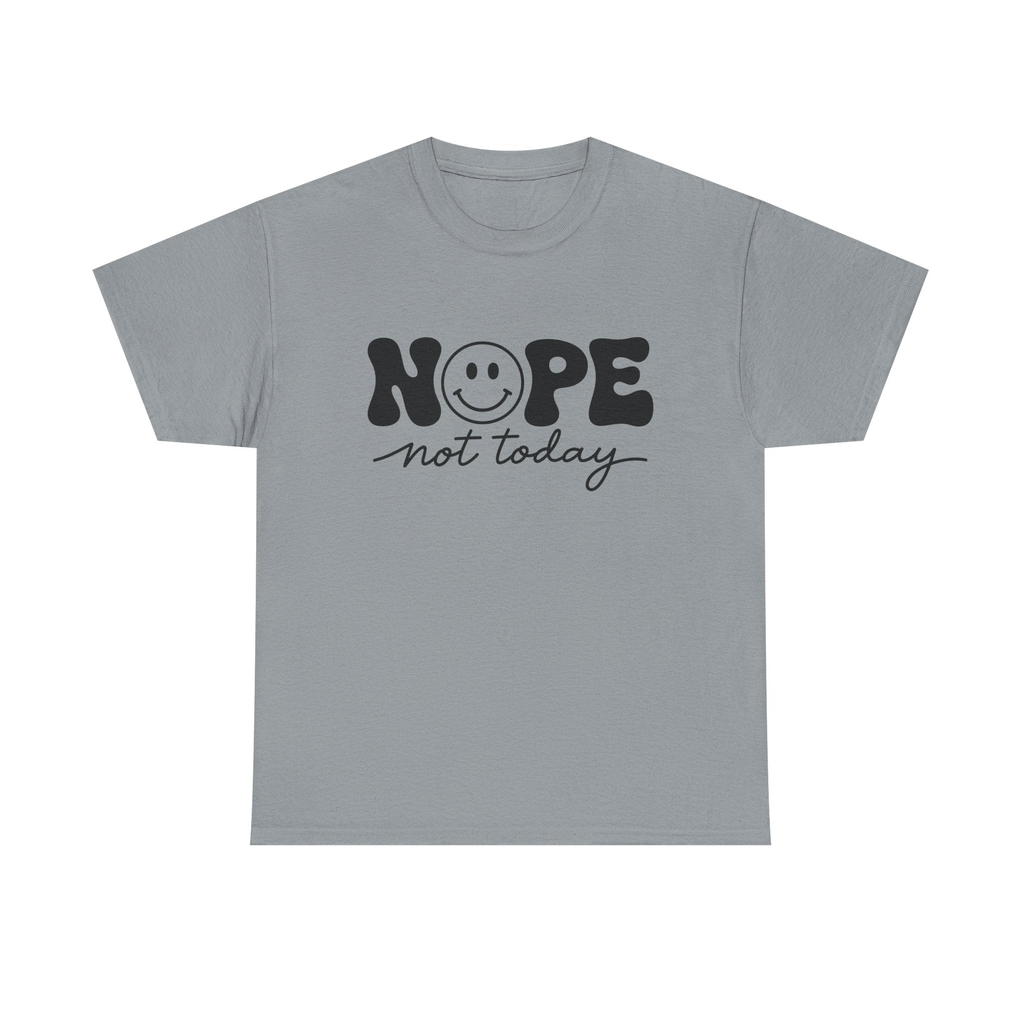 Nope Not Today T-Shirt — Funny Smiley Graphic Tee