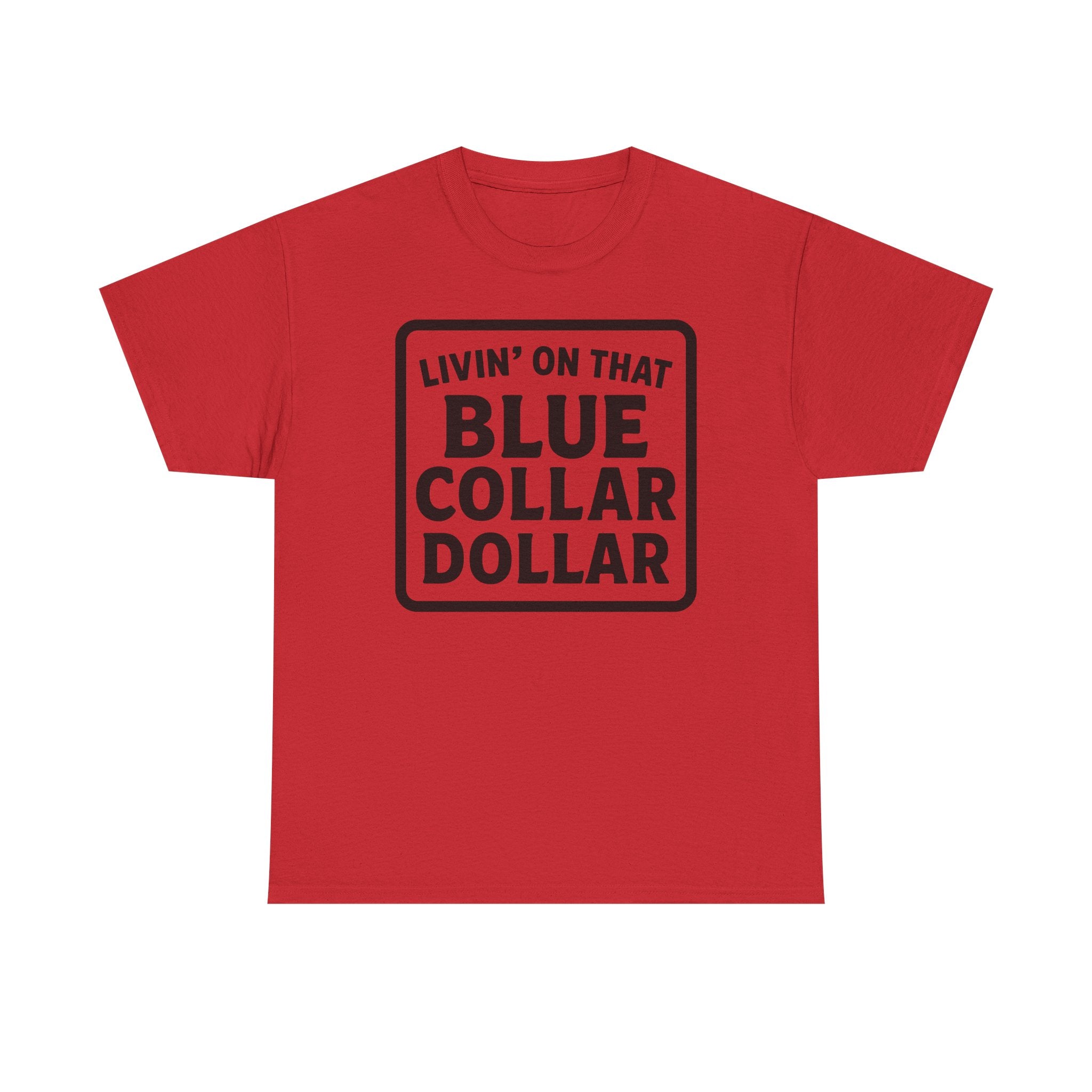 Livin' On That Blue Collar Dollar T-shirt