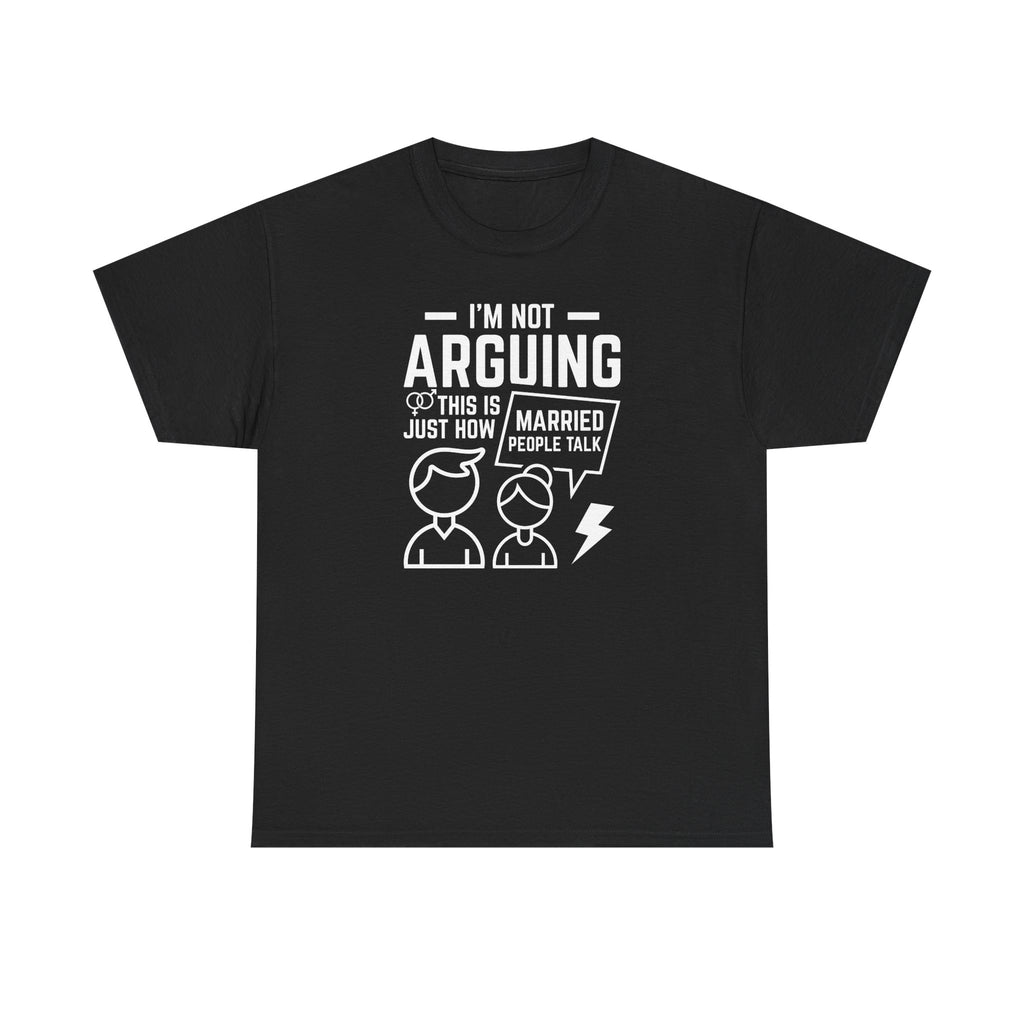 I'm Not Arguing This Is Just How Married People Talk T-Shirt