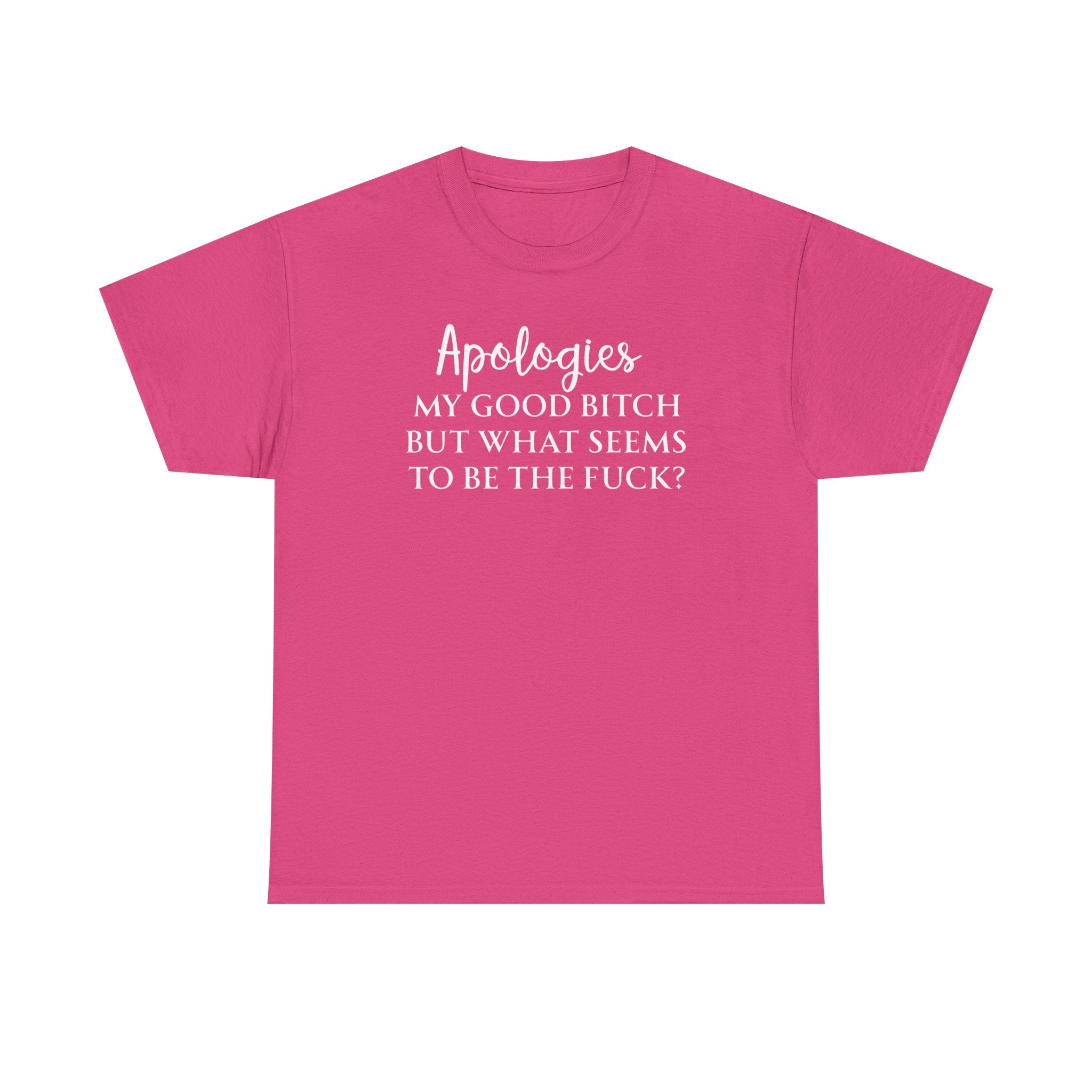 Apologies Sarcastic Quote T-shirt
