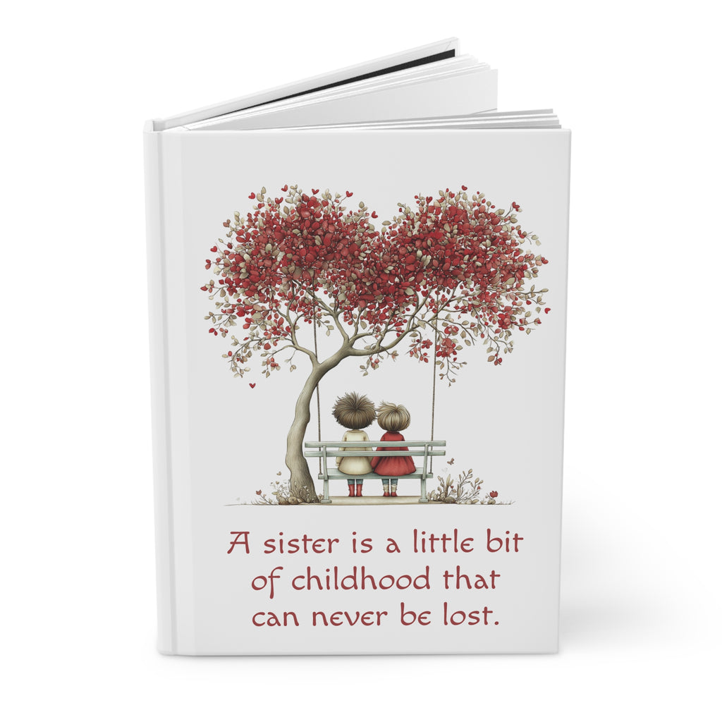 Sister Hardcover Journal — 'A sister is a little bit of childhood that can never be lost'