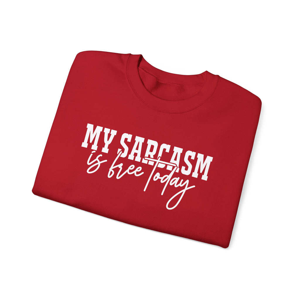 My Sarcasm Is Free Today Sweatshirt