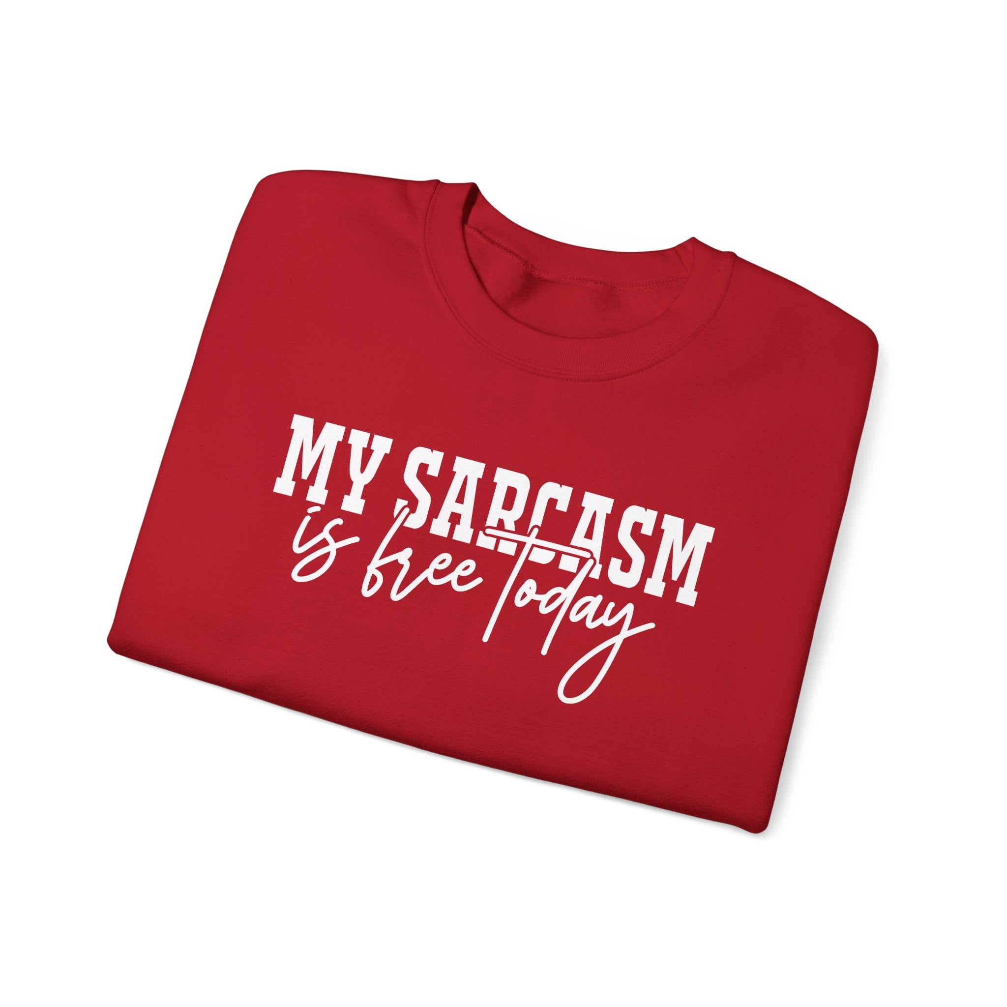 My Sarcasm Is Free Today Sweatshirt