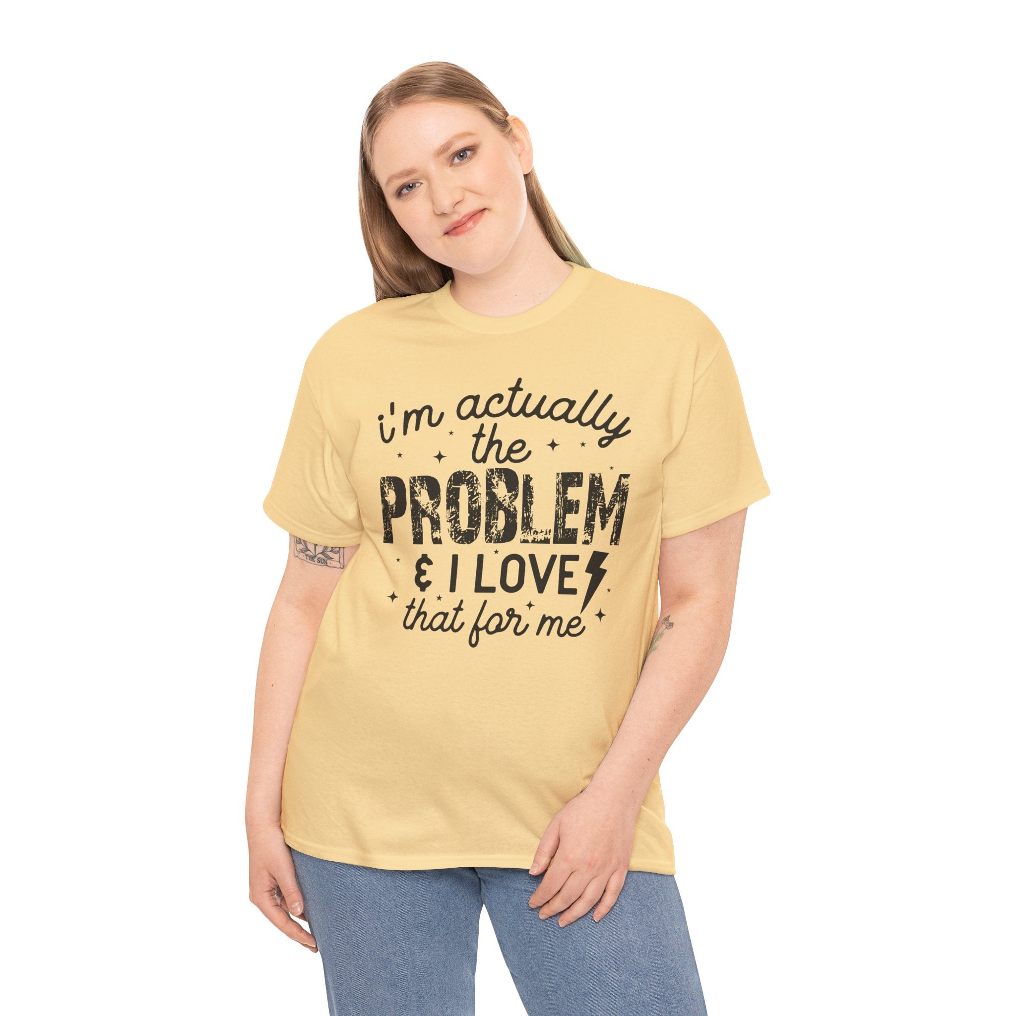 “I’m Actually the Problem & I Love That For Me” Funny Statement T-Shirt
