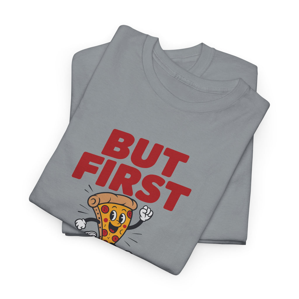 Pizza Graphic Tee — "But First Pizza" Casual Shirt for Pizza Lovers