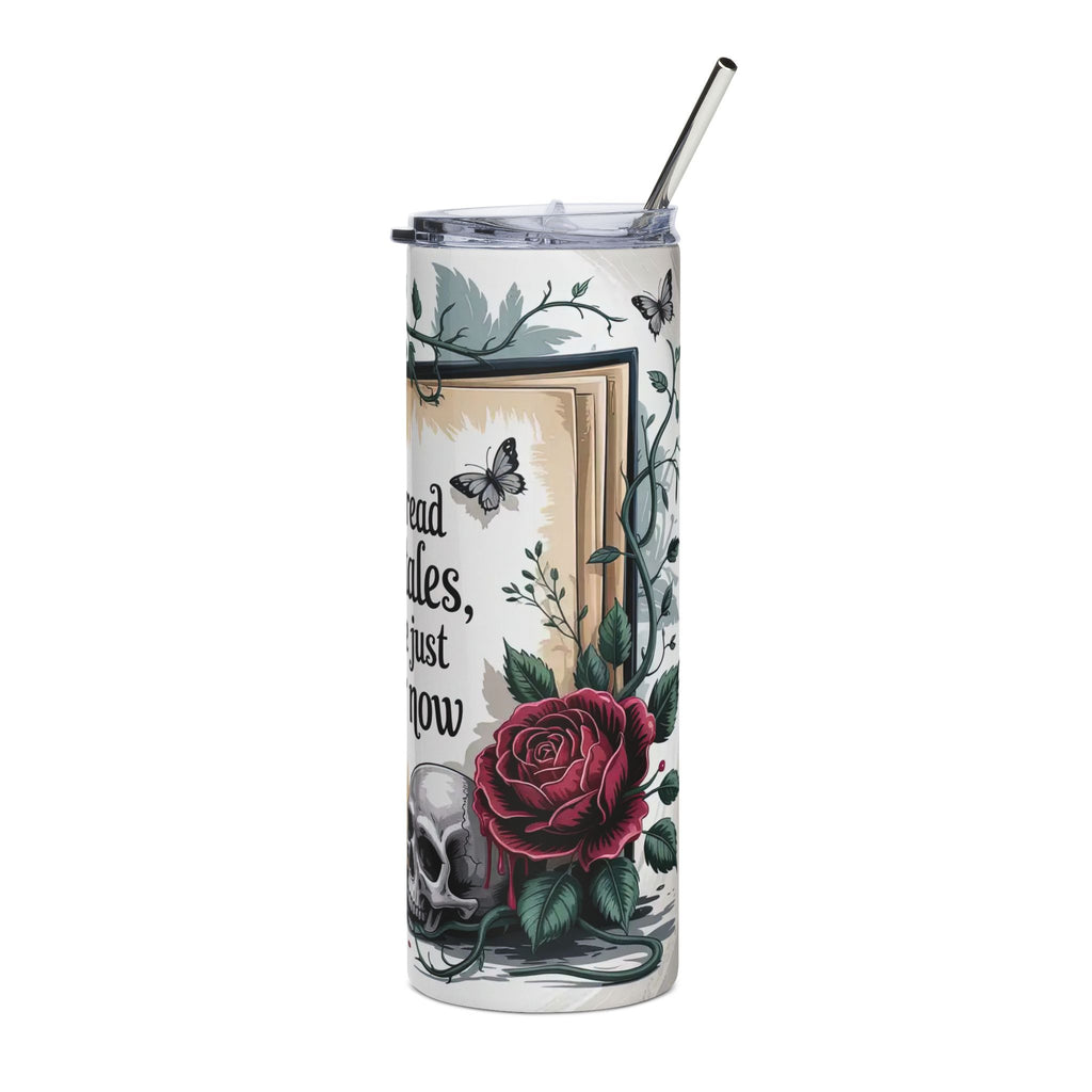Gothic Booklover Design “I still read fairytales, they're just dirtier now” 20oz Stainless Steel Tumbler