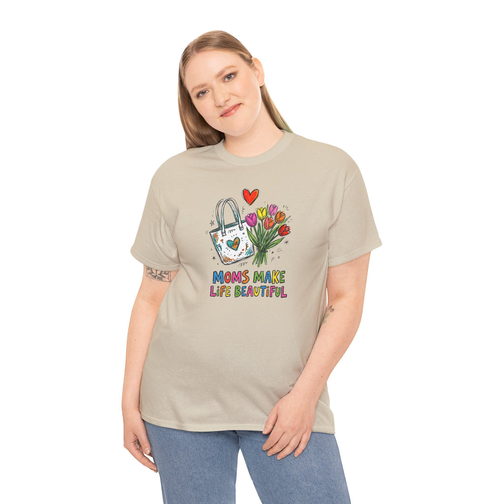 Mom’s Make Life Beautiful T-Shirt