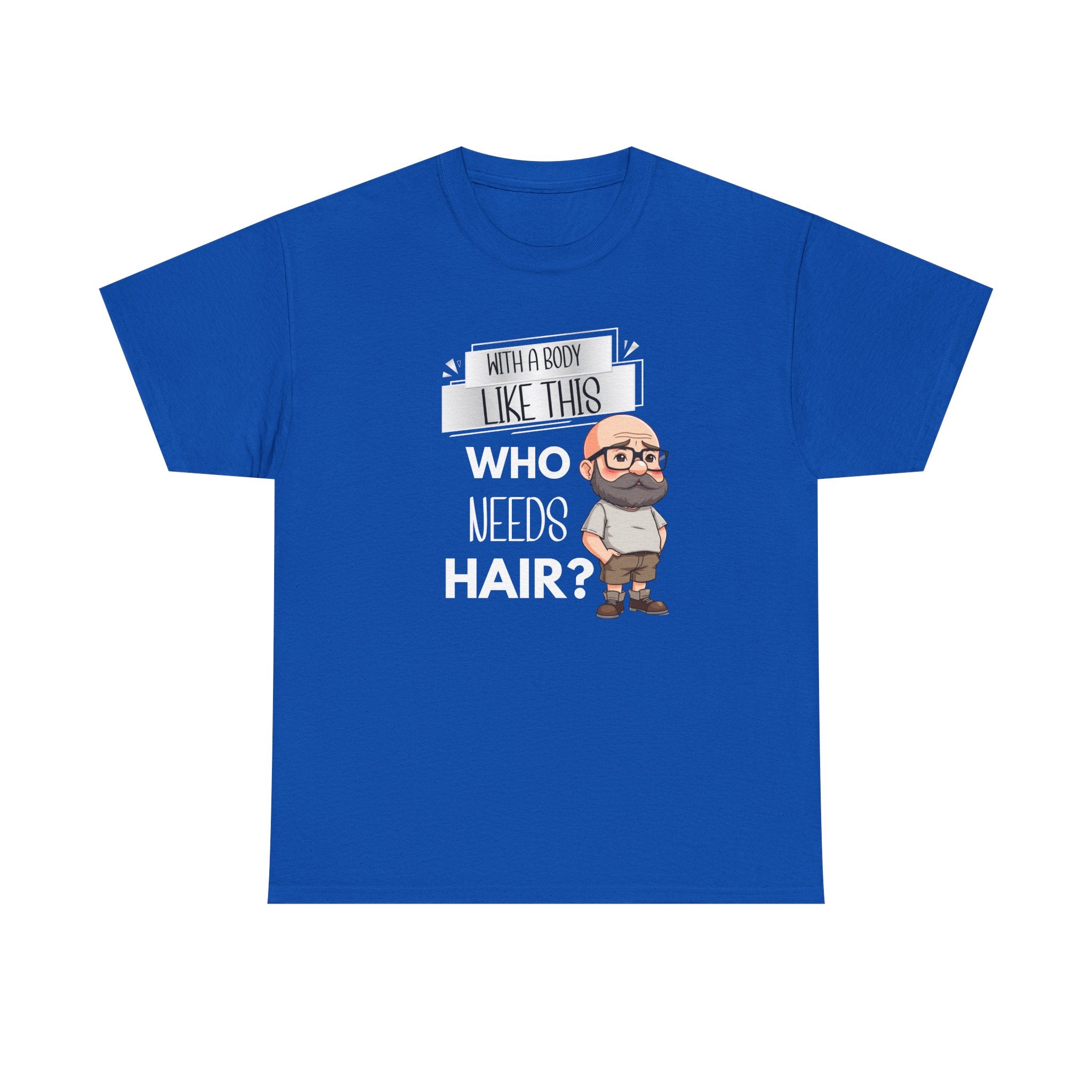 Funny Bald Guy T‑Shirt — "With A Body Like This Who Needs Hair?" Graphic Tee