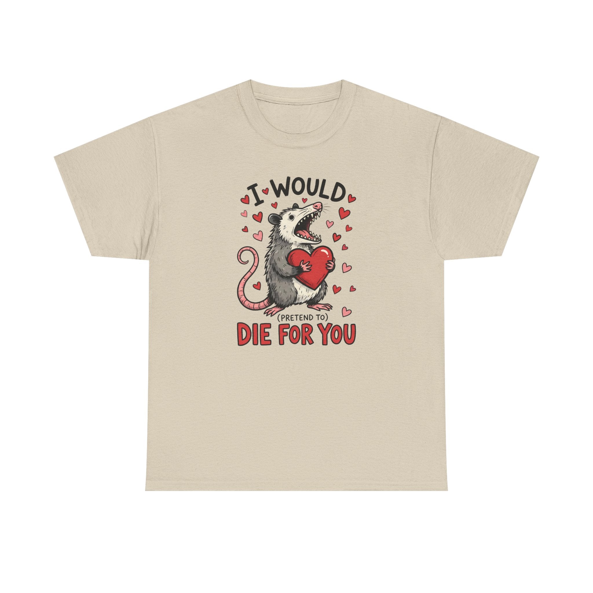 Possum Valentine T-Shirt — “I Would Die For You” Cute Funny Graphic Tee