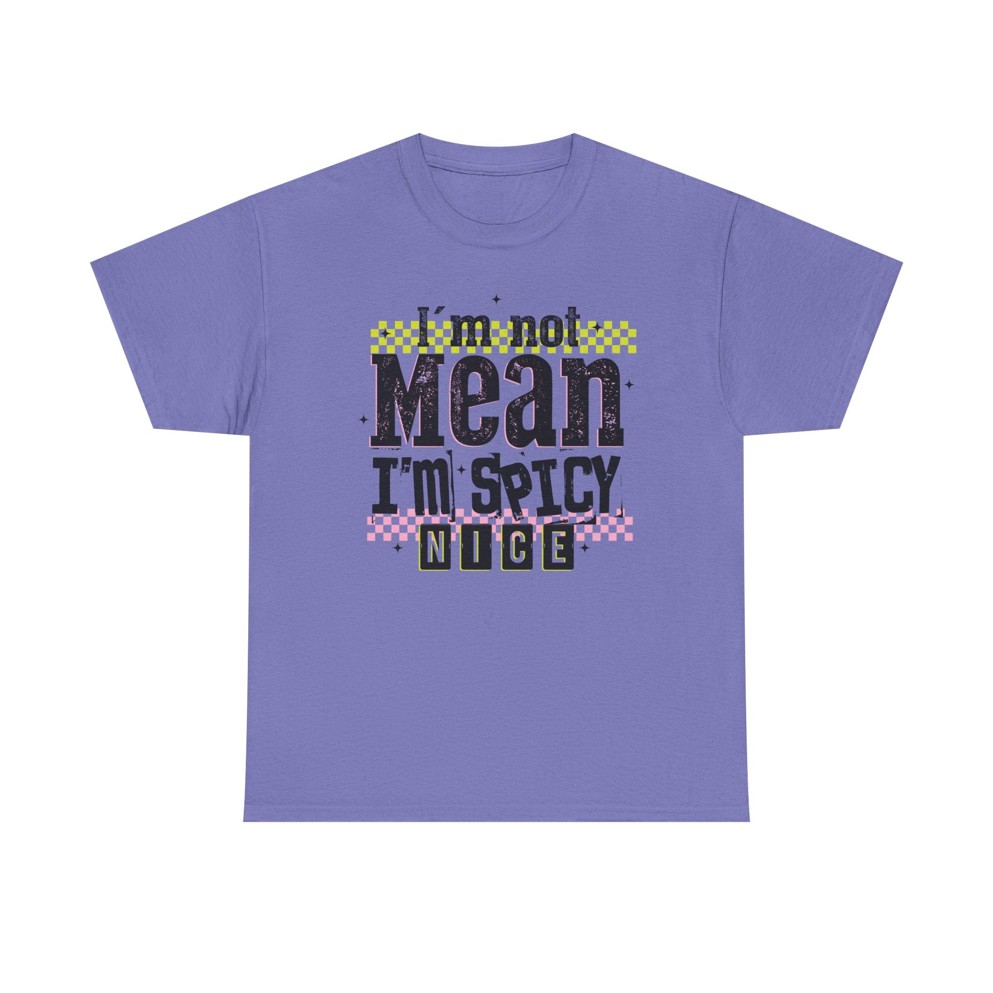 I'm Not Mean I'm Spicy Nice Tshirt