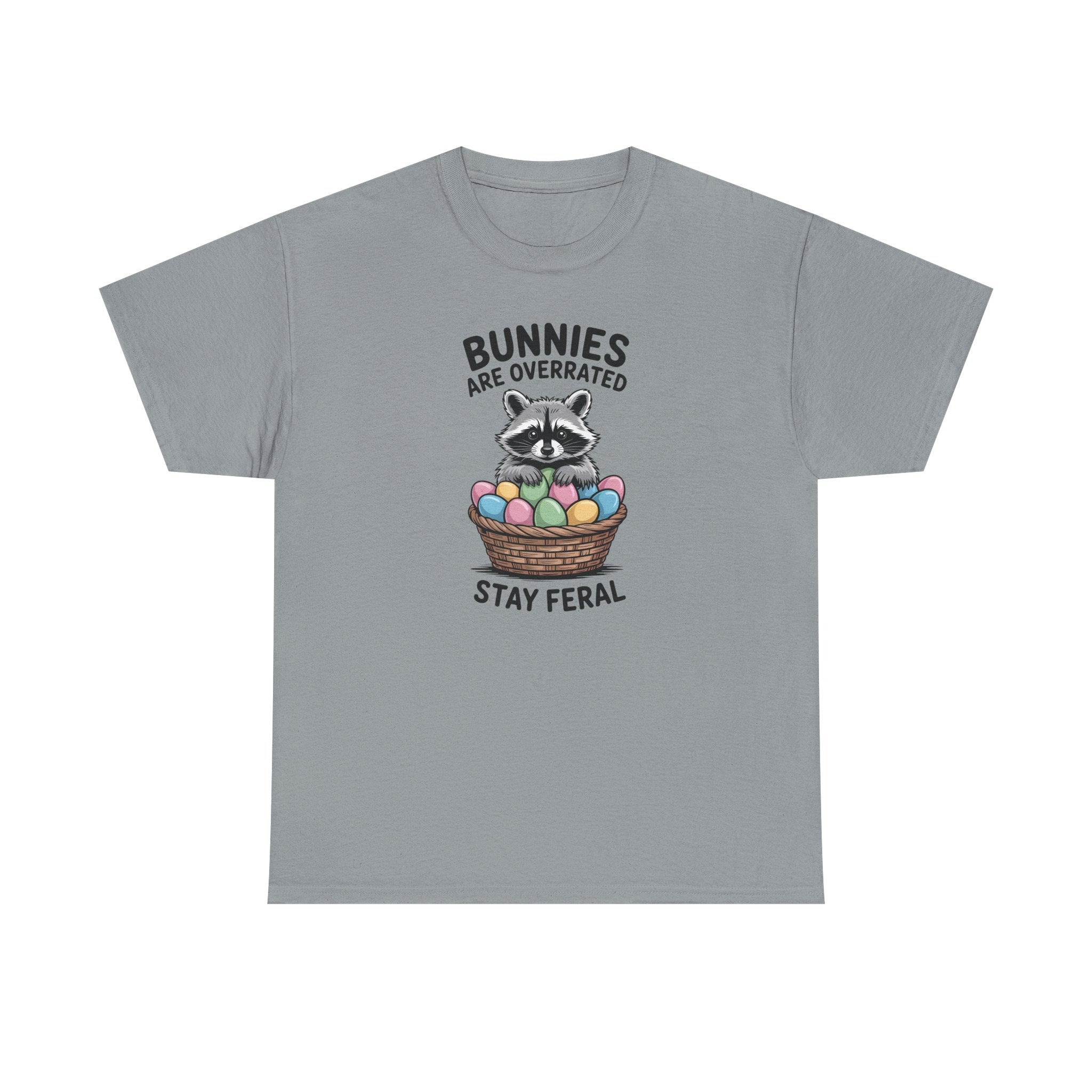 Raccoon in Easter Basket Tee — "Bunnies Are Overrated, Stay Feral" Graphic T-Shirt