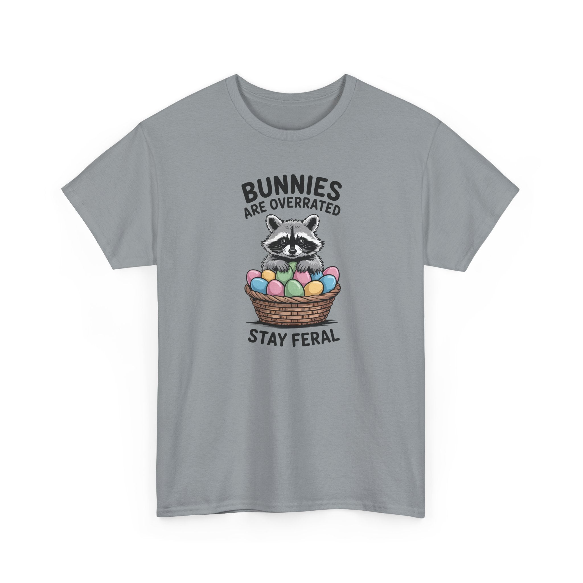 Raccoon in Easter Basket Tee — "Bunnies Are Overrated, Stay Feral" Graphic T-Shirt