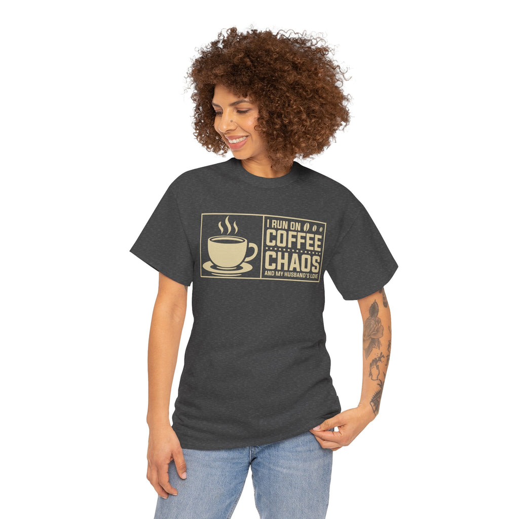 Coffee Chaos T‑Shirt — I Run On Coffee, Chaos And My Husband's Love