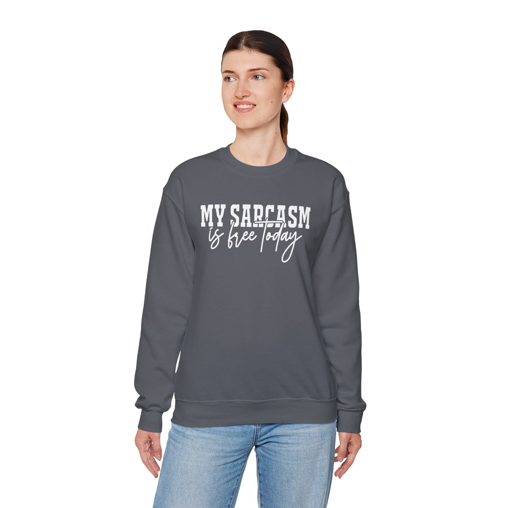 My Sarcasm Is Free Today Sweatshirt
