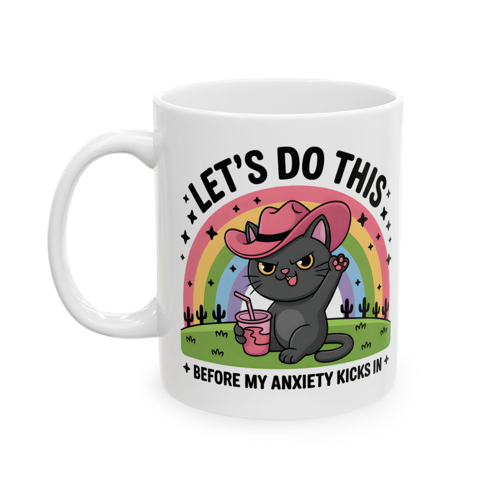 Let's Do This Before My Anxiety Kicks In Ceramic Mug
